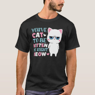 Camiseta Te has gato para ser gatito mío miau gatito gato