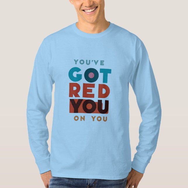 Camiseta "Te has vuelto rojo". (Anverso)
