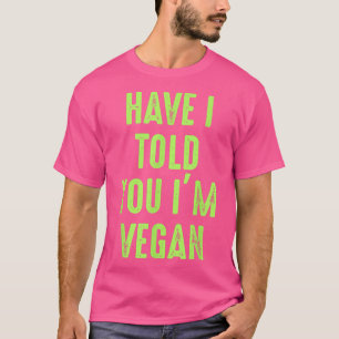 Camiseta Te he dicho que soy Vegan Guay Plant Based Diet Ve