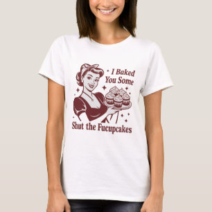 Camiseta Te Hornee Algunos Cupcakes Cállate La Boca Ama De