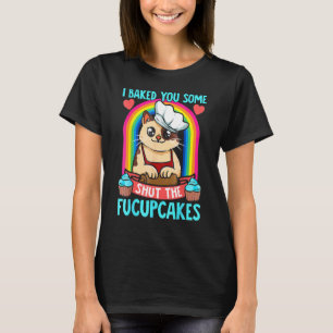 Camiseta Te Hornee Algunos Shut The Fucupcakes Gato Panader