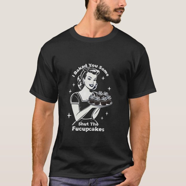 Camiseta Te Hornee Unos Pastelitos de Cállate el Culito (Anverso)