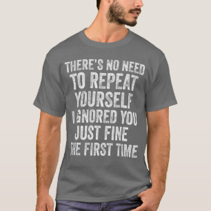 Camiseta Te ignoré muy bien la primera vez Divertido Sarcás