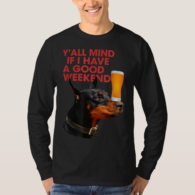 Camiseta Te Importa Si Tengo Una Buena Bebida Doberman De F (Anverso)