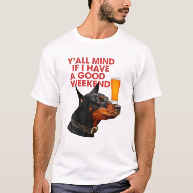 Camiseta Te Importaría Si Tengo Una Buena Bebida Doberman D (Anverso)