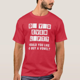 Camiseta ¿Te Levantas? ¿Te Gustaría Comprar Una Vocal?