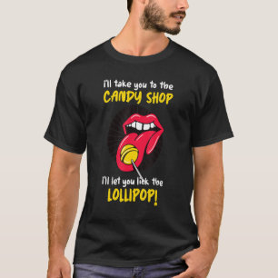 Camiseta Te llevaré a la tienda de golosinas.