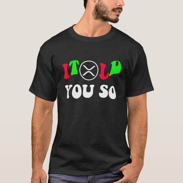 Camiseta Te Lo Dije Así Es XRP Comerciante  - Criptomoneda  (Anverso)