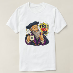 CAMISETA TE LO DIJE ASÍ NOSTRADAMUS DIVERTIDO