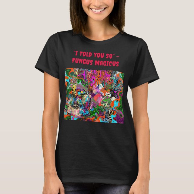 Camiseta “Te lo dije” –  Fungus Magicus (Anverso)