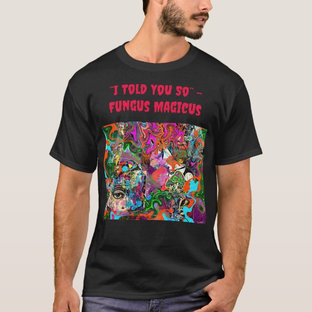 Camiseta “Te lo dije” –  Fungus Magicus (Anverso)