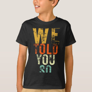 Camiseta Te lo dijimos protesta antitrump 