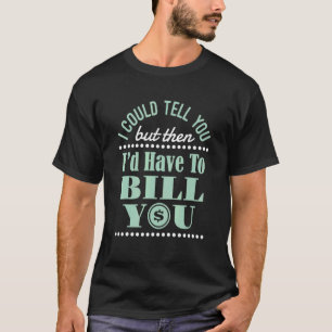Camiseta Te lo podría decir, pero entonces tendría que cobr