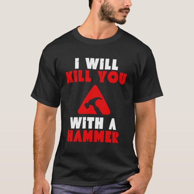 Camiseta Te Mataré Con Un Humor De Martillo Gracioso (Anverso)