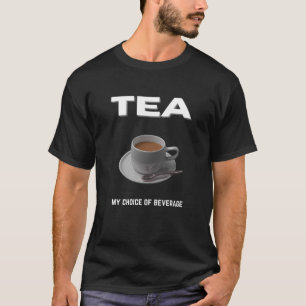 Camiseta Té mi elección de bebida