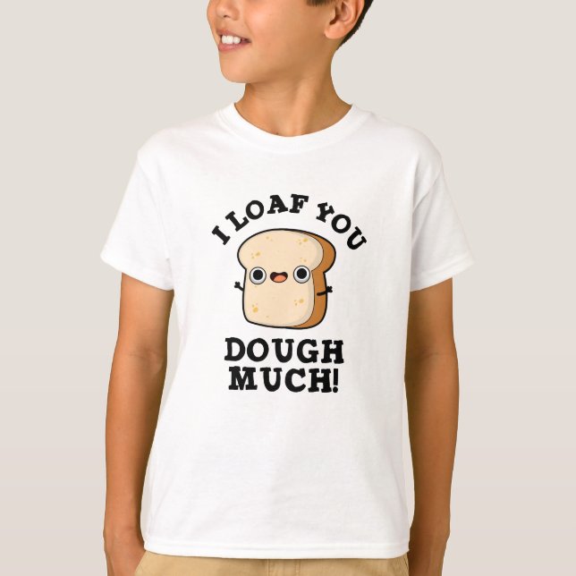 Camiseta Te Miro A Tos Dough Mucho Divertido Bollo De Pan (Anverso)
