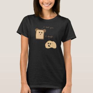 Camiseta Te Miro, Dough Baking Bread Couple Food Pun