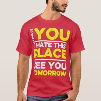 Camiseta Te Odio Odiar Este Lugar Te Veo Mañana Funn