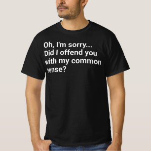 Camiseta ¿Te ofendí con mi sentido común?,motivationa