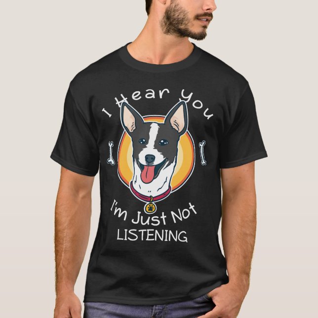 Camiseta Te oigo que no estoy escuchando a Rat Terrier (Anverso)
