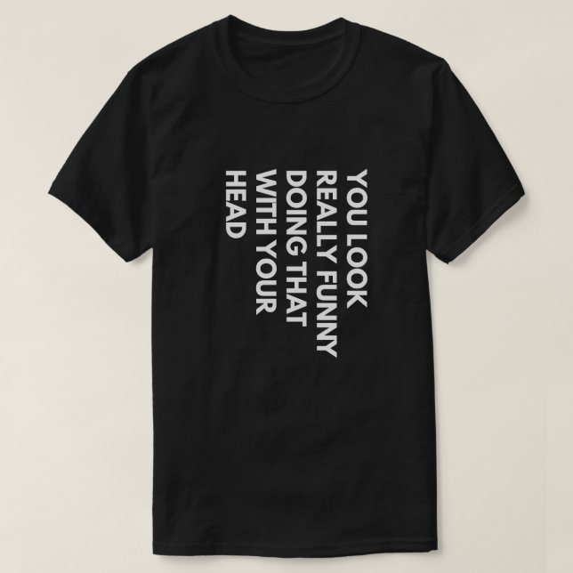 Camiseta Te Parece Muy Gracioso Hacerlo Con La Cabeza (Diseño del anverso)