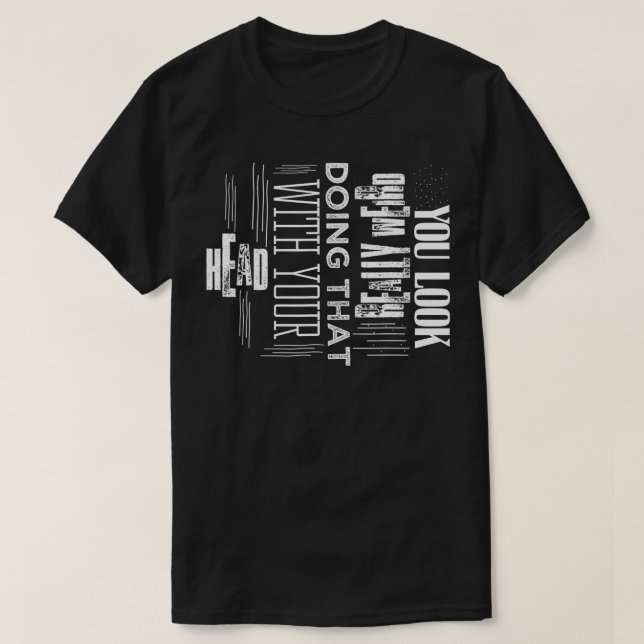 Camiseta Te Parece Muy Raro Hacerlo Con La Cabeza Fu (Diseño del anverso)