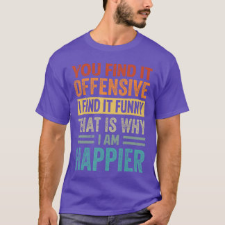 Camiseta Te Parece Ofensivo Me Parece Divertidoor Eso Es Po