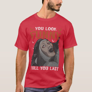 Camiseta Te pareces divertido te mato última película de te