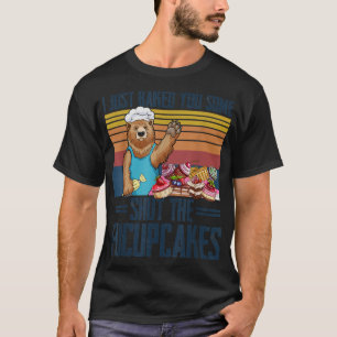 Camiseta Te Pedí Que Cerraran El Oso De Los Fucupcakes