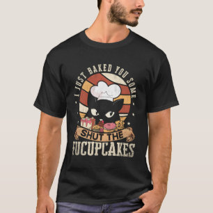Camiseta Te Pedí Que Cierra Los Fucupcakes.