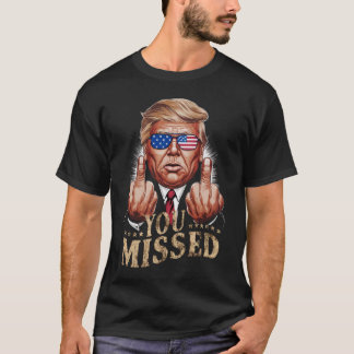 Camiseta Te perdiste la elección estadounidense de Donald T