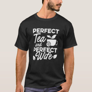 Camiseta Té Perfecto Y Té De Esposa Perfecto Para Tomar