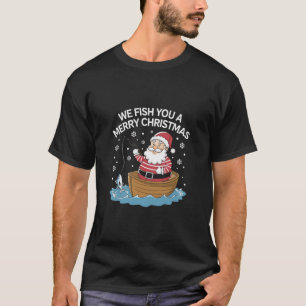 Camiseta Te Pescamos Un Feliz Navidad Pescador Pescando 