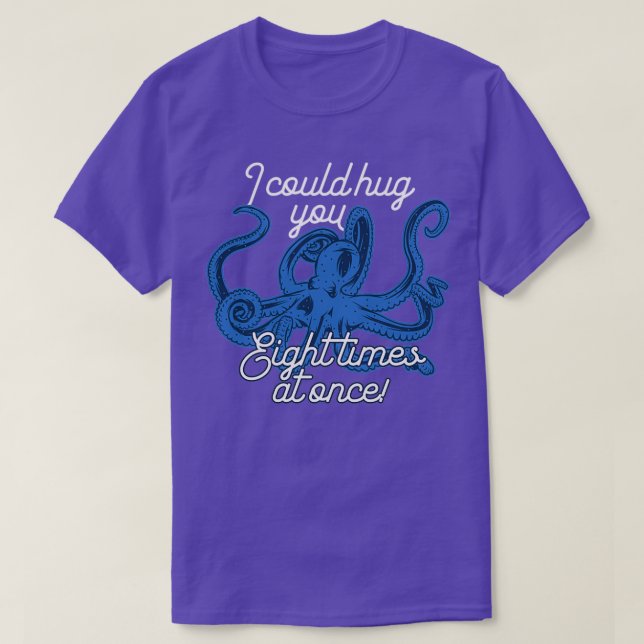 Camiseta Te Podría Abrazar Ocho Veces Al Mismo Tiempo El Am (Diseño del anverso)