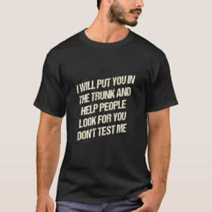 Camiseta Te pondré en el maletero, no me hagas la prueba de