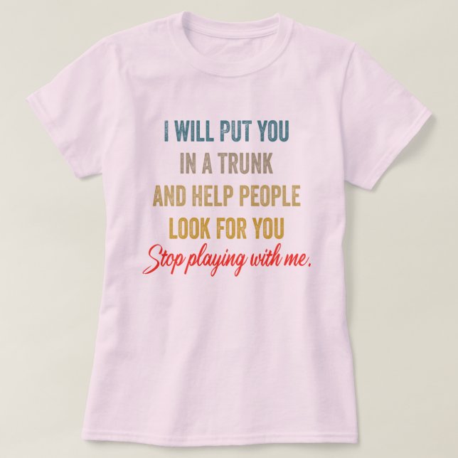 Camiseta Te pondré en un lío - Gracioso, audaz (Diseño del anverso)