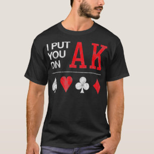Camiseta Te Pongo En Ace King Funny Poker Night