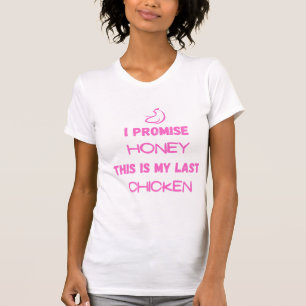 Camiseta Te prometo miel que este es mi último pollo 