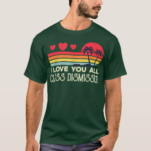 Camiseta Te Quiero A Todos Clase Terminada Profesor Último 