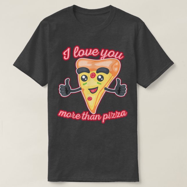 Camiseta Te Quiero Más Que Pizza1311 (Diseño del anverso)