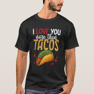 Camiseta Te Quiero Más Que Tacos El día de San Valentín Tac