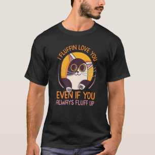 Camiseta Te quiero mucho incluso si siempre te erizas - F