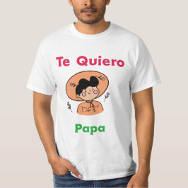 Camiseta Te quiero papa : Día de los padres mexicanos 2024