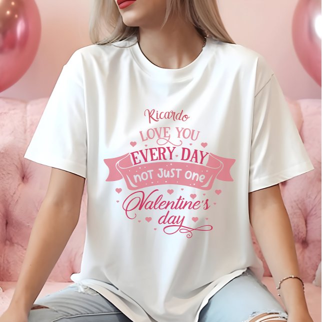 Camiseta Te quiero todos los días no sólo un día Nombre muj (Love you every day not just one day Name women T-Shirt)