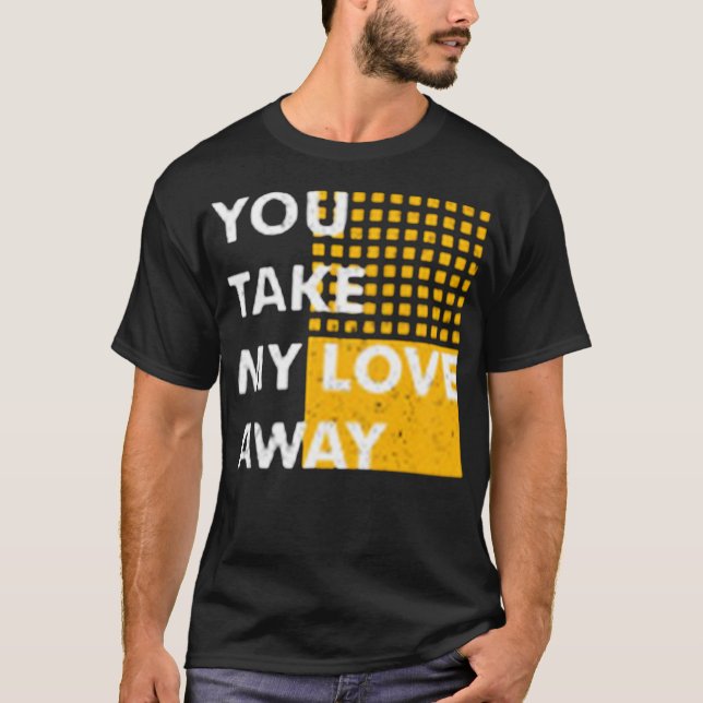 Camiseta Te quitas mi amor (Anverso)
