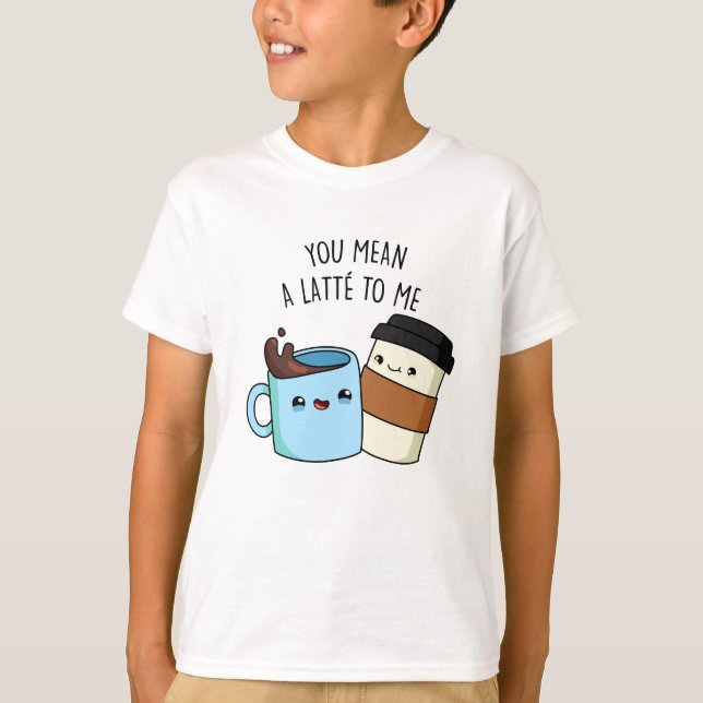 Camiseta Te Refieres A Un Latte Para Mí Gracioso Coffee Pun (Anverso)