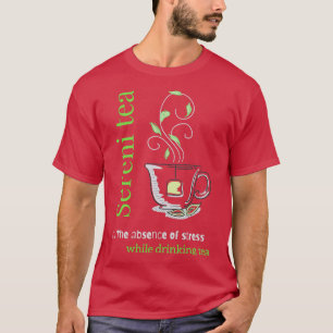 Camiseta Té sereni La ausencia de estrés mientras se bebe e