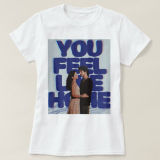 Camiseta Te Sientes Como en Casa - Póster Estético de Parej