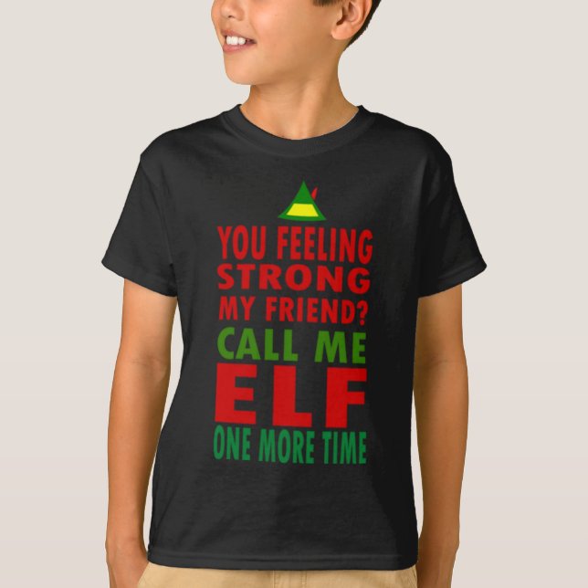 Camiseta Te Sientes Fuerte Mi Amigo Me Llama Elf Una Más (Anverso)