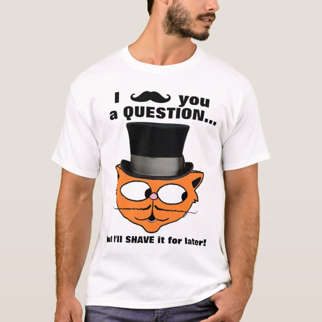 Camiseta Te tengo que hacer una pregunta Mustache Humor Gat (Anverso)